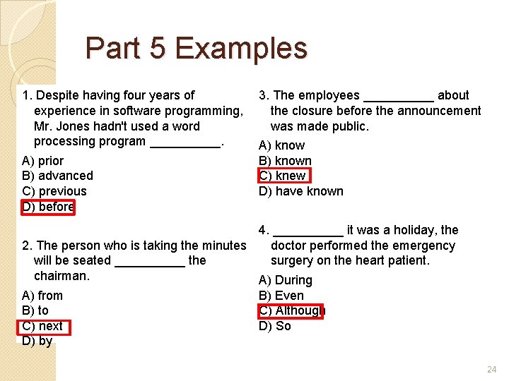 Part 5 Examples 1. Despite having four years of experience in software programming, Mr.