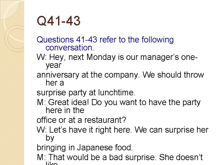 Q 41 -43 Questions 41 -43 refer to the following conversation. W: Hey, next