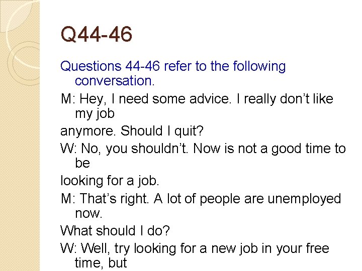 Q 44 -46 Questions 44 -46 refer to the following conversation. M: Hey, I