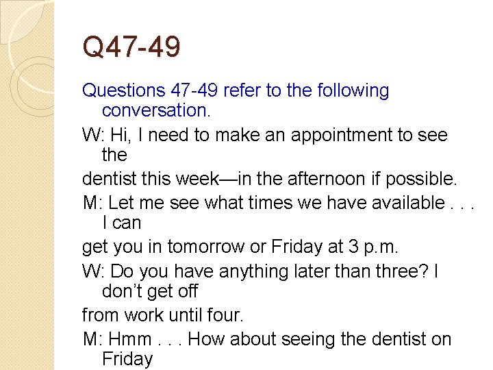 Q 47 -49 Questions 47 -49 refer to the following conversation. W: Hi, I