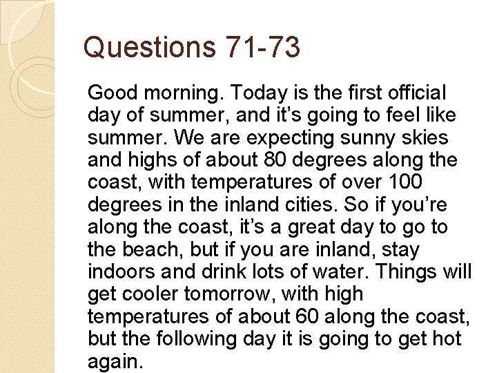 Questions 71 -73 Good morning. Today is the first official day of summer, and