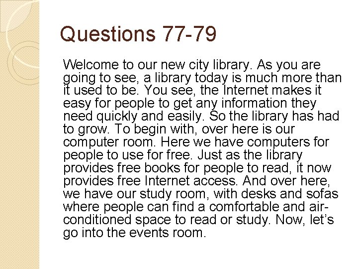 Questions 77 -79 Welcome to our new city library. As you are going to