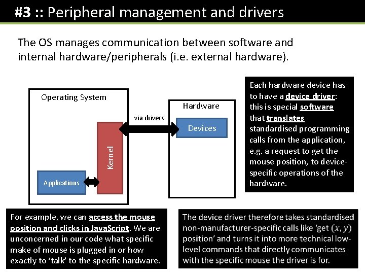 #3 : : Peripheral management and drivers The OS manages communication between software and