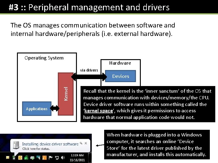 #3 : : Peripheral management and drivers The OS manages communication between software and