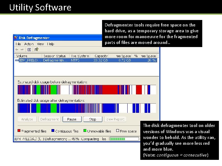 Utility Software Defragmenter tools require free space on the hard drive, as a temporary