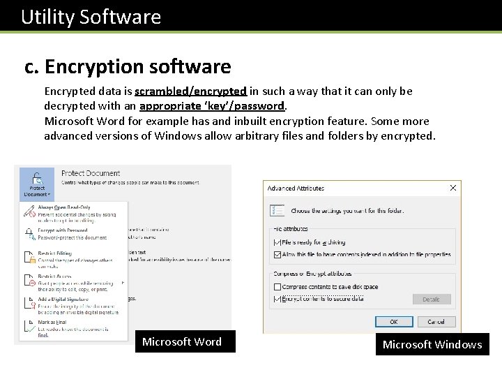 Utility Software c. Encryption software Encrypted data is scrambled/encrypted in such a way that