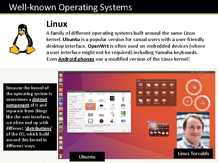  Well-known Operating Systems Linux A family of different operating systems built around the