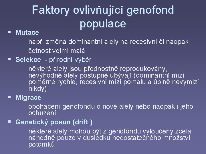 Faktory ovlivňující genofond populace § Mutace např. změna dominantní alely na recesivní či naopak