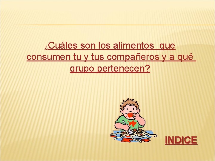 Cuáles son los alimentos que consumen tu y tus compañeros y a qué grupo