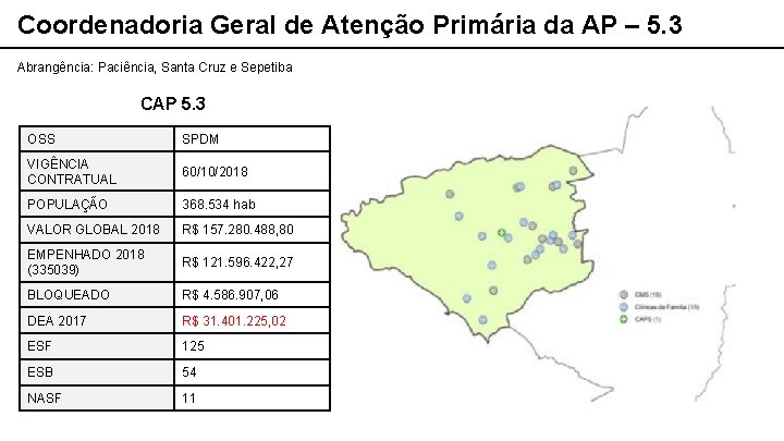 Coordenadoria Geral de Atenção Primária da AP – 5. 3 Abrangência: Paciência, Santa Cruz