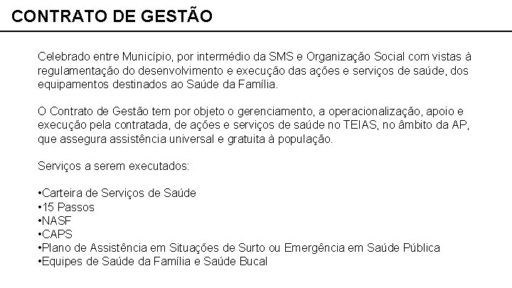 CONTRATO DE GESTÃO Celebrado entre Município, por intermédio da SMS e Organização Social com