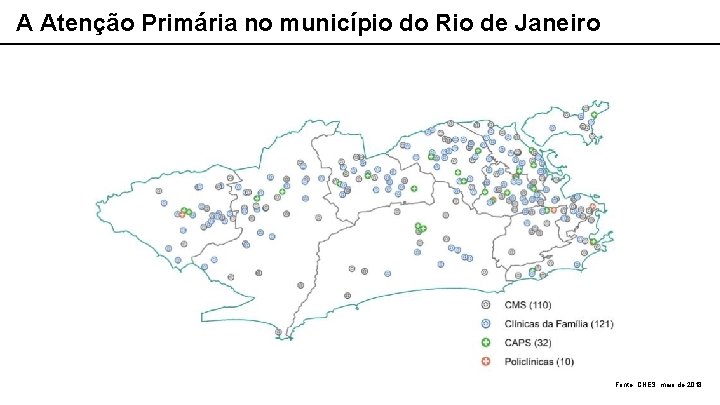 A Atenção Primária no município do Rio de Janeiro Fonte: CNES, maio de 2018