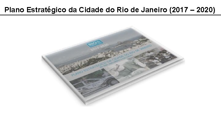 Plano Estratégico da Cidade do Rio de Janeiro (2017 – 2020) 