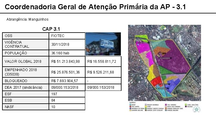 Coordenadoria Geral de Atenção Primária da AP - 3. 1 Abrangência: Manguinhos CAP 3.