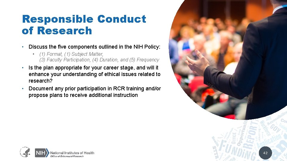 Responsible Conduct of Research • Discuss the five components outlined in the NIH Policy: