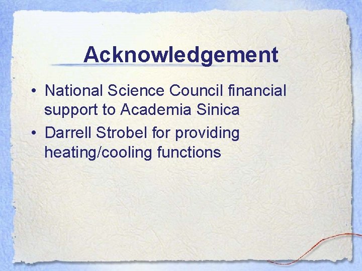 Acknowledgement • National Science Council financial support to Academia Sinica • Darrell Strobel for
