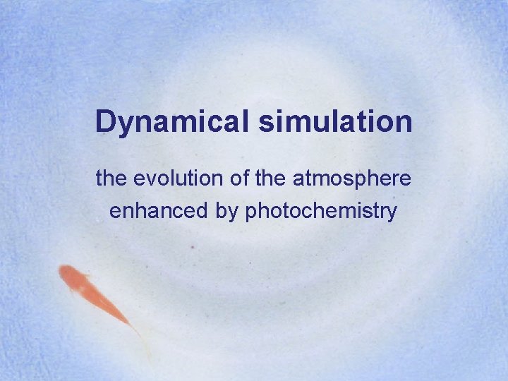 Dynamical simulation the evolution of the atmosphere enhanced by photochemistry 