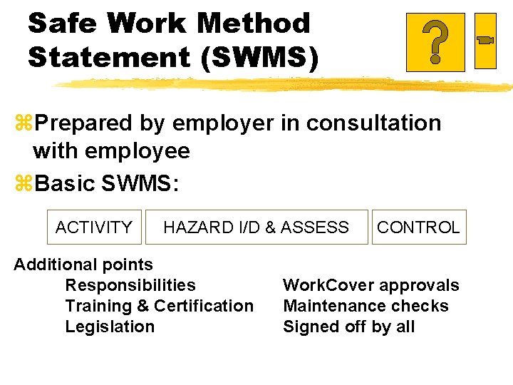 Safe Work Method Statement (SWMS) z. Prepared by employer in consultation with employee z.
