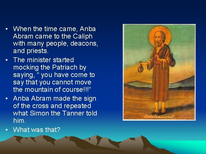  • When the time came, Anba Abram came to the Caliph with many