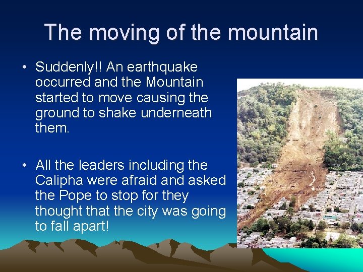 The moving of the mountain • Suddenly!! An earthquake occurred and the Mountain started