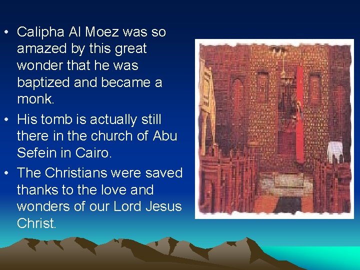  • Calipha Al Moez was so amazed by this great wonder that he