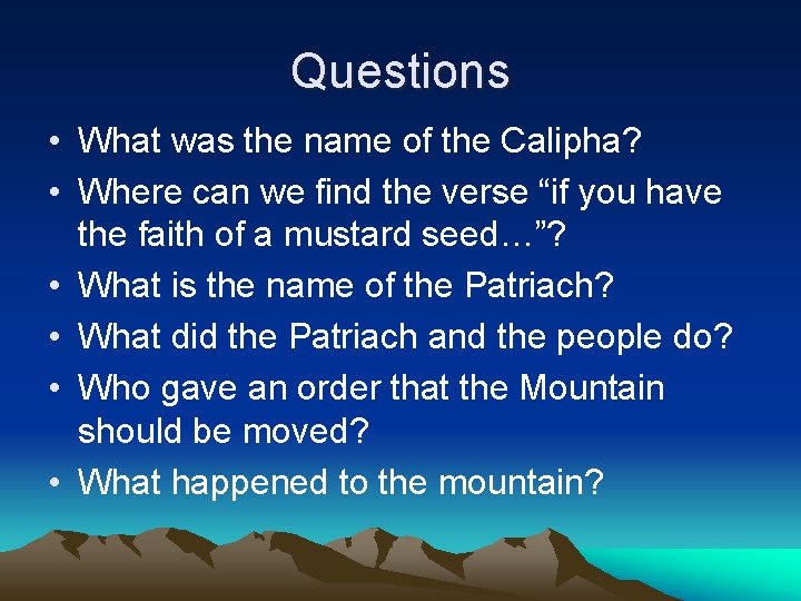 Questions • What was the name of the Calipha? • Where can we find