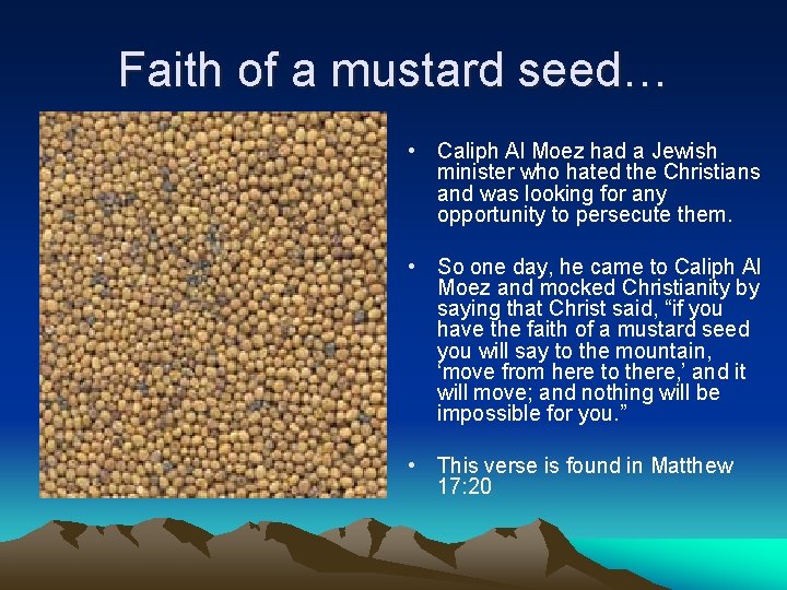 Faith of a mustard seed… • Caliph Al Moez had a Jewish minister who