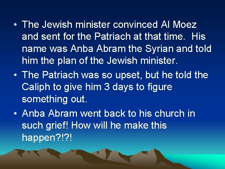  • The Jewish minister convinced Al Moez and sent for the Patriach at
