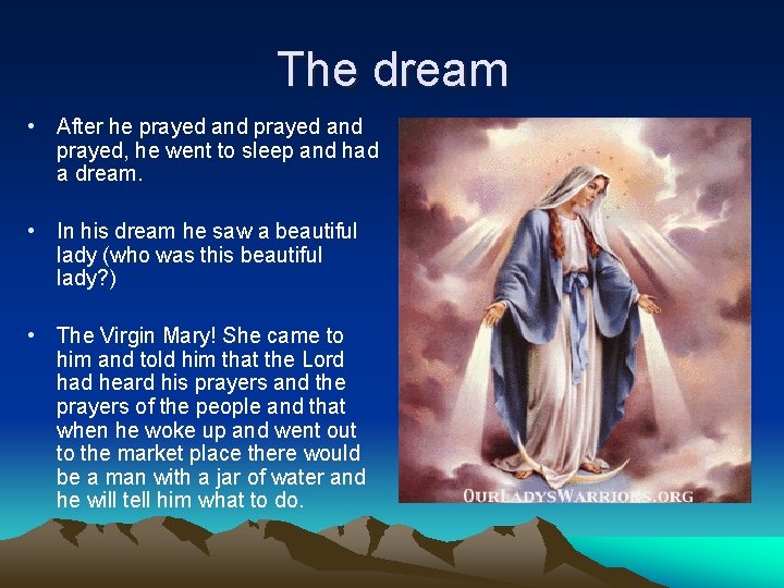 The dream • After he prayed and prayed, he went to sleep and had