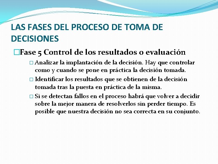 LAS FASES DEL PROCESO DE TOMA DE DECISIONES �Fase 5 Control de los resultados LAS FASES DEL PROCESO DE TOMA DE DECISIONES �Fase 5 Control de los resultados