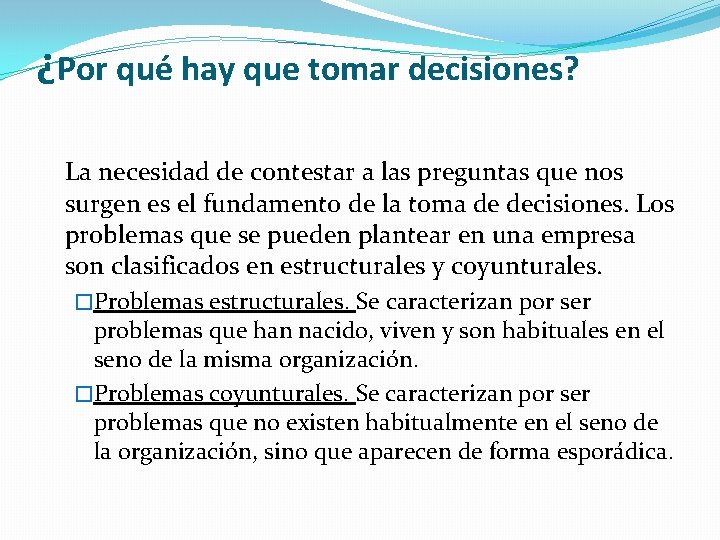 ¿Por qué hay que tomar decisiones? La necesidad de contestar a las preguntas que ¿Por qué hay que tomar decisiones? La necesidad de contestar a las preguntas que