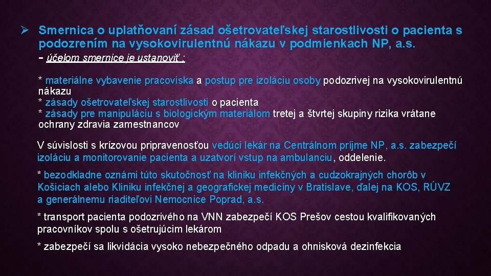 Ø Smernica o uplatňovaní zásad ošetrovateľskej starostlivosti o pacienta s podozrením na vysokovirulentnú nákazu