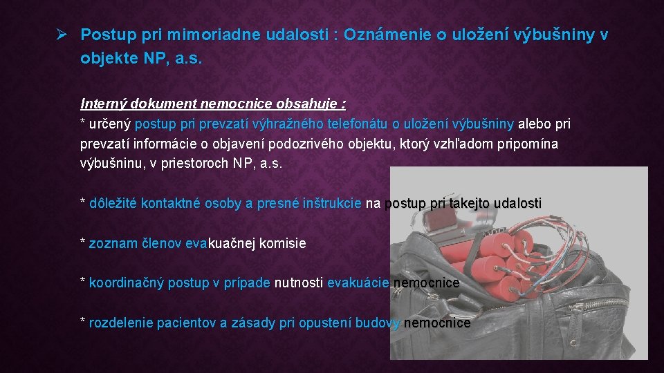 Ø Postup pri mimoriadne udalosti : Oznámenie o uložení výbušniny v objekte NP, a.