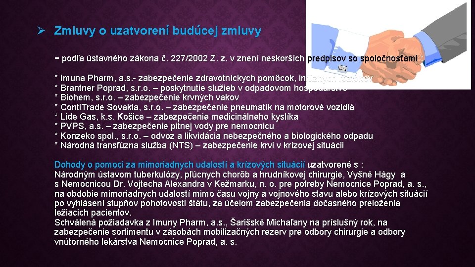 Ø Zmluvy o uzatvorení budúcej zmluvy - podľa ústavného zákona č. 227/2002 Z. z.