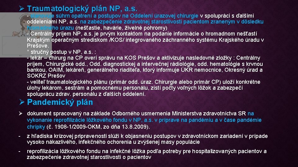 Ø Traumatologický plán NP, a. s. - stanovuje súhrn opatrení a postupov na Oddelení