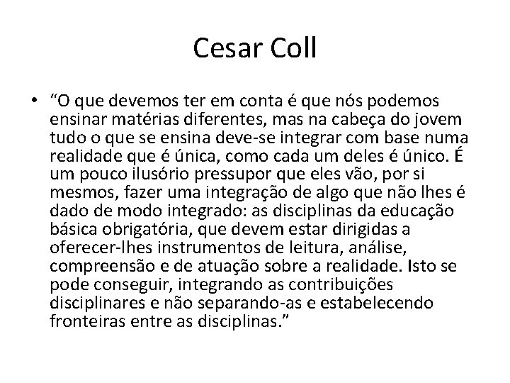 Cesar Coll • “O que devemos ter em conta é que nós podemos ensinar