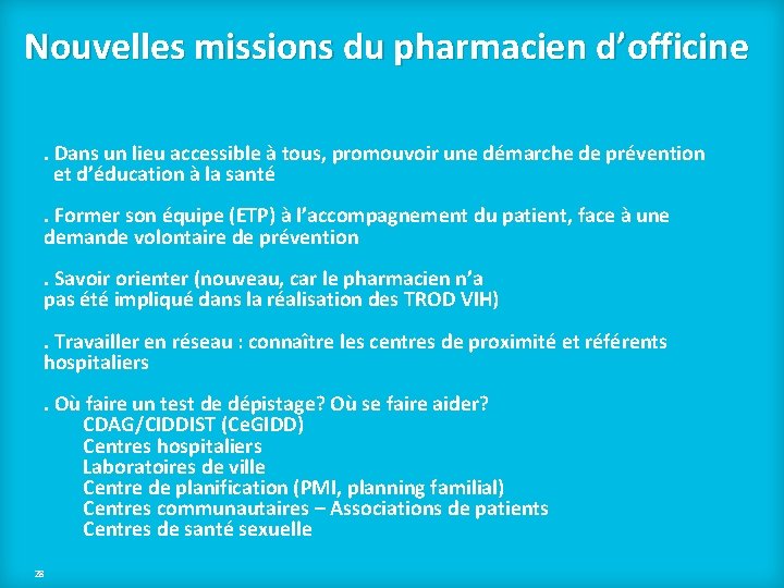 Nouvelles missions du pharmacien d’officine. Dans un lieu accessible à tous, promouvoir une démarche