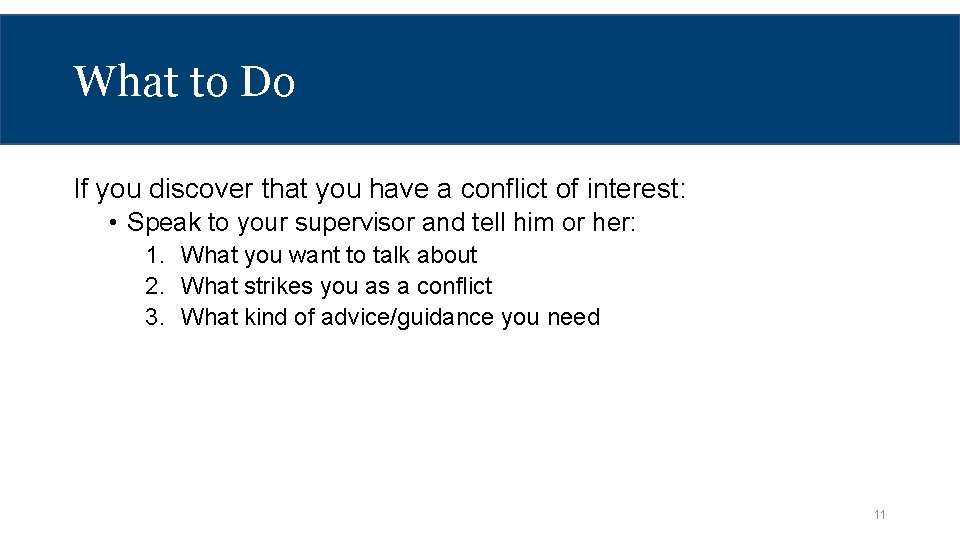 What to Do If you discover that you have a conflict of interest: •
