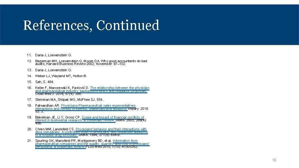 References, Continued 11. Dana J, Loewenstein G. 12. Bazerman MH, Loewenstein G, Moore DA.