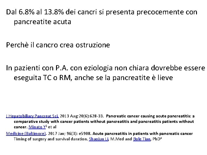 Dal 6. 8% al 13. 8% dei cancri si presenta precocemente con pancreatite acuta