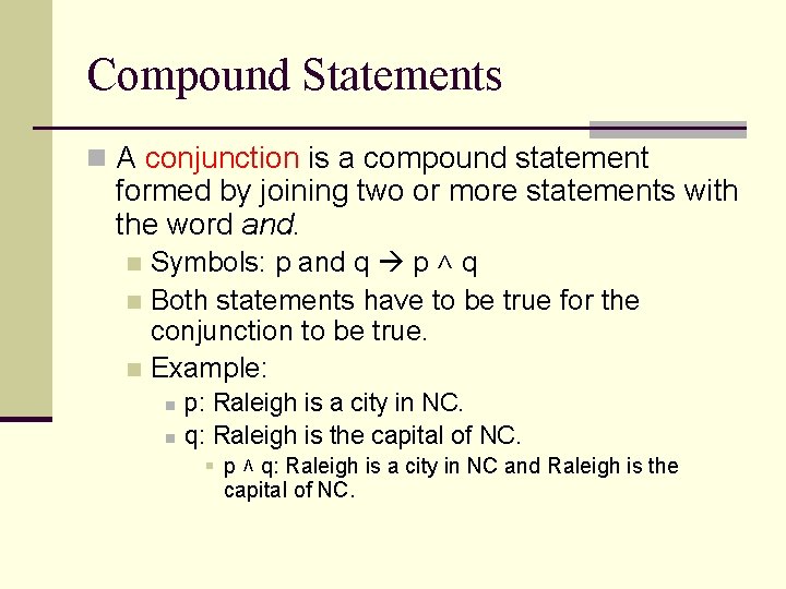 Compound Statements n A conjunction is a compound statement formed by joining two or