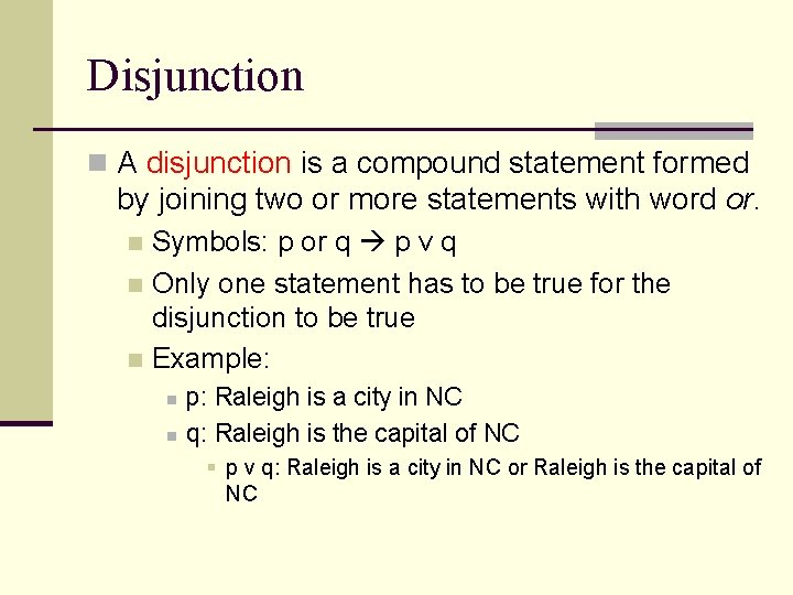 Disjunction n A disjunction is a compound statement formed by joining two or more