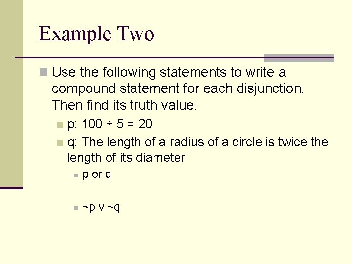 Example Two n Use the following statements to write a compound statement for each