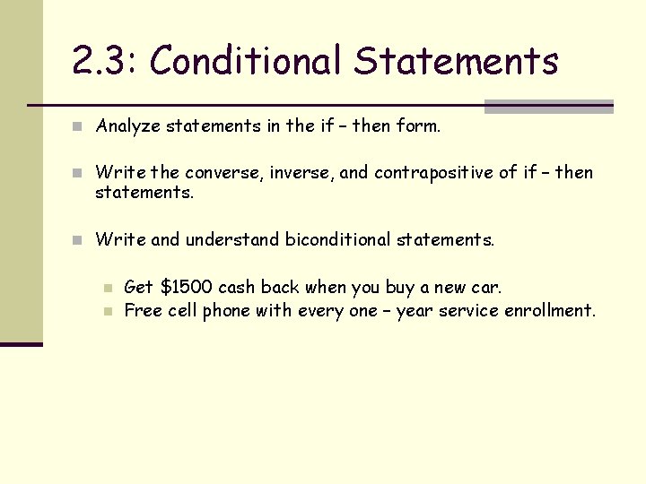 2. 3: Conditional Statements n Analyze statements in the if – then form. n