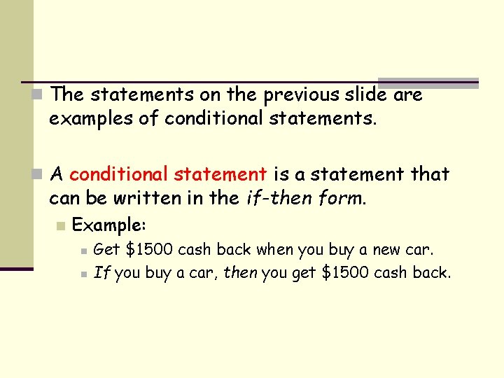 n The statements on the previous slide are examples of conditional statements. n A