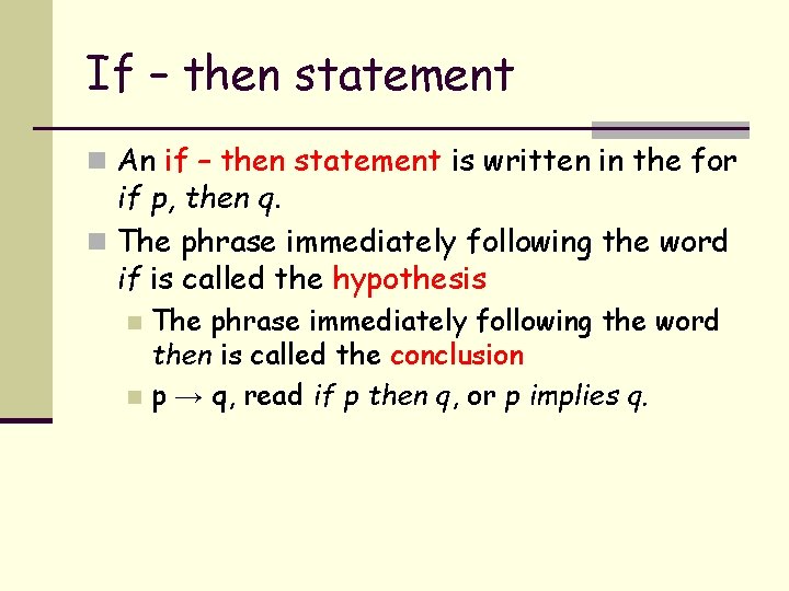 If – then statement n An if – then statement is written in the