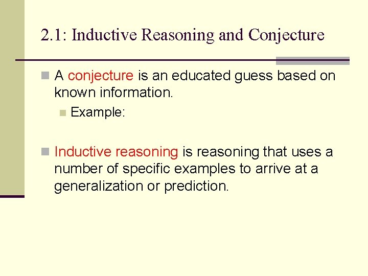 2. 1: Inductive Reasoning and Conjecture n A conjecture is an educated guess based