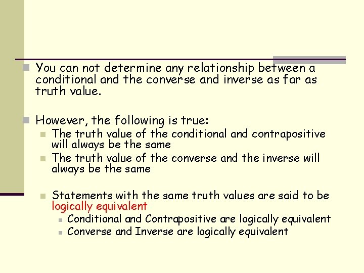 n You can not determine any relationship between a conditional and the converse and