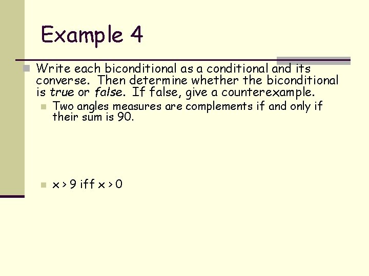 Example 4 n Write each biconditional as a conditional and its converse. Then determine