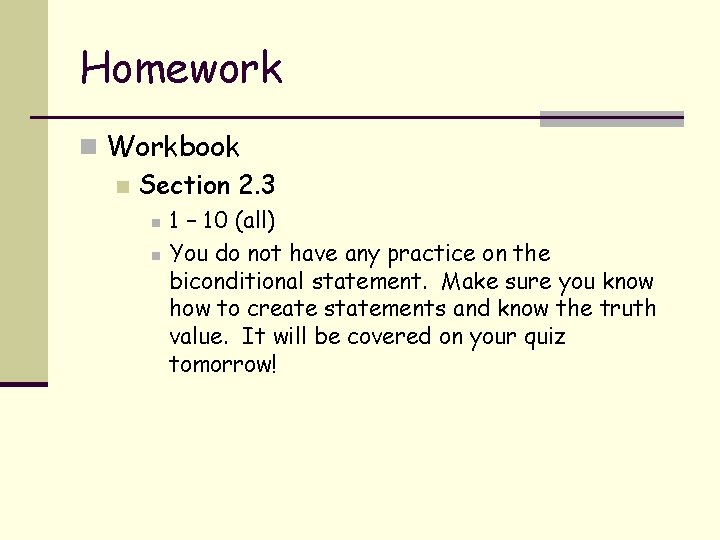 Homework n Workbook n Section 2. 3 n n 1 – 10 (all) You